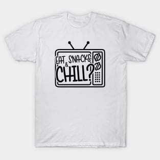 Eat Snacks & Chill? T-Shirt